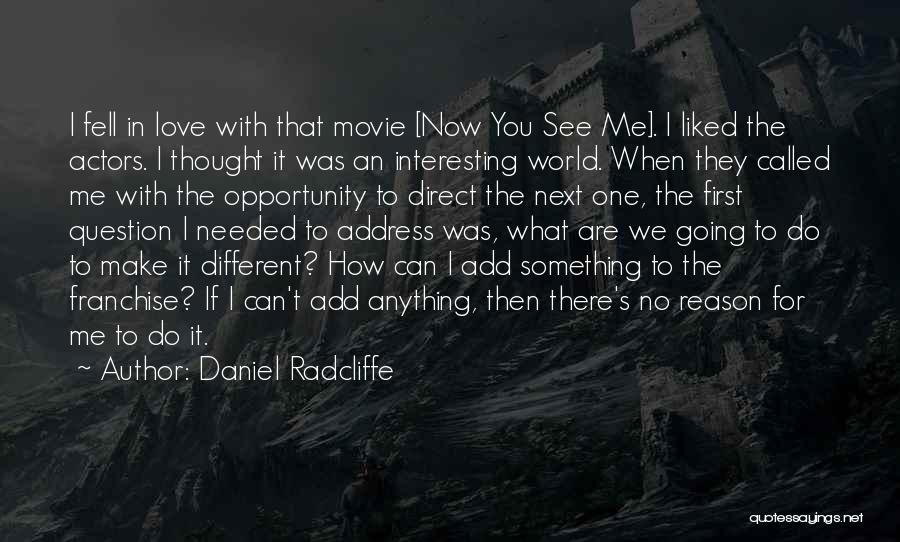 If You Can See Me Now Quotes By Daniel Radcliffe