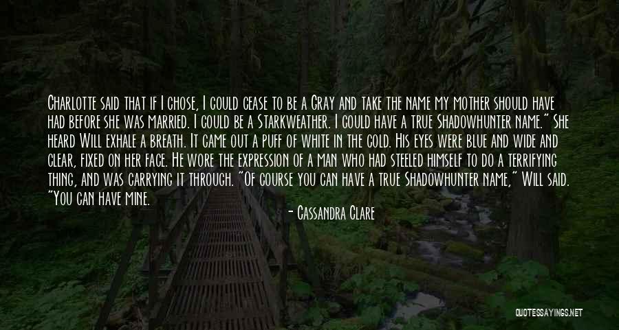 If You Can Take My Man Quotes By Cassandra Clare