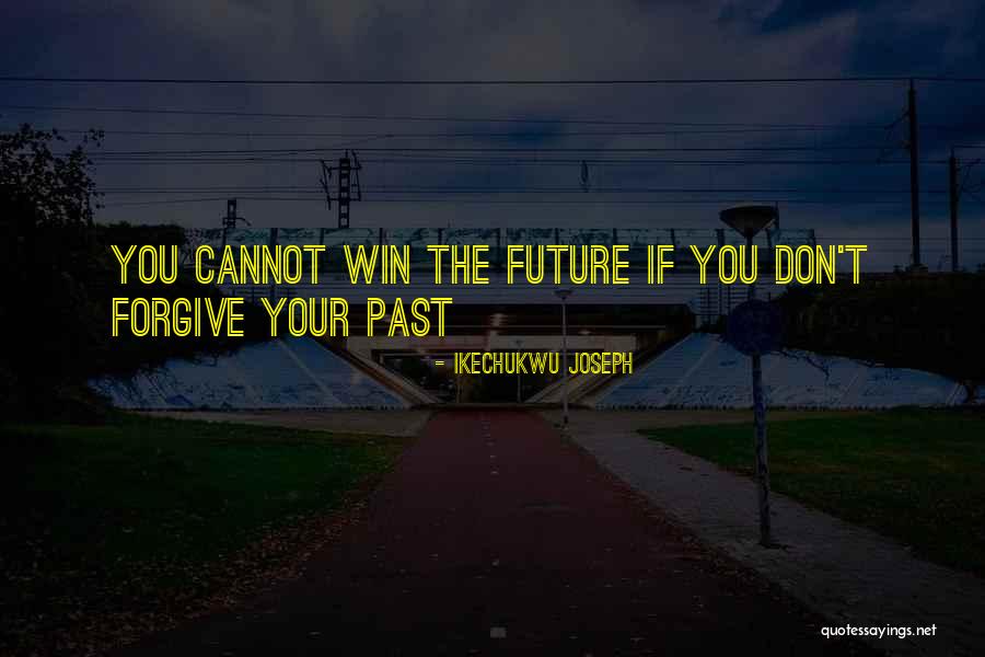 If You Cannot Forgive Quotes By Ikechukwu Joseph If You Cannot Forgive Quotes By Ikechukwu Joseph