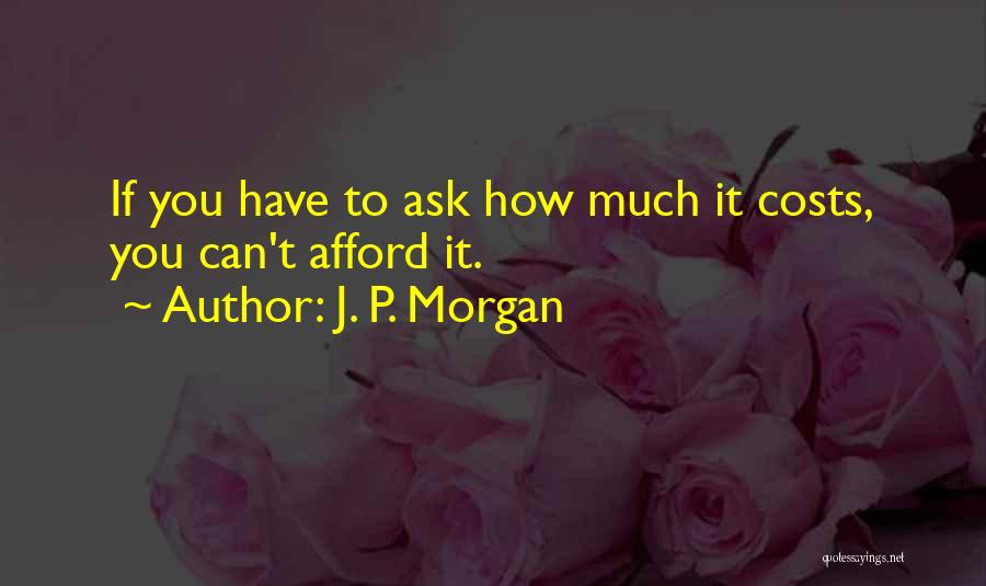 If You Can't Afford Quotes By J. P. Morgan