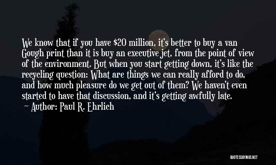 If You Can't Afford Quotes By Paul R. Ehrlich