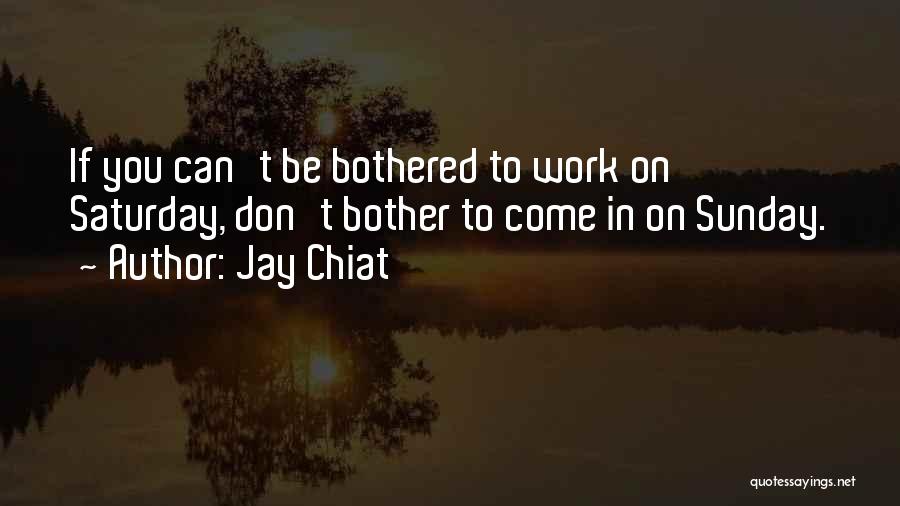 If You Can't Be Bothered Quotes By Jay Chiat