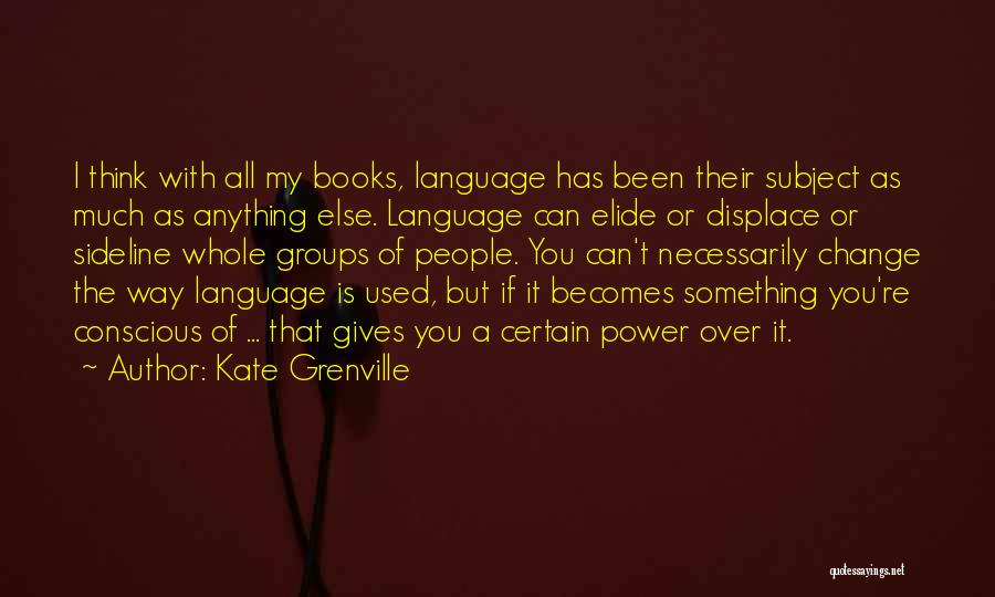 If You Can't Change It Quotes By Kate Grenville