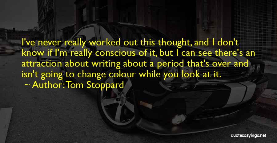 If You Can't Change It Quotes By Tom Stoppard