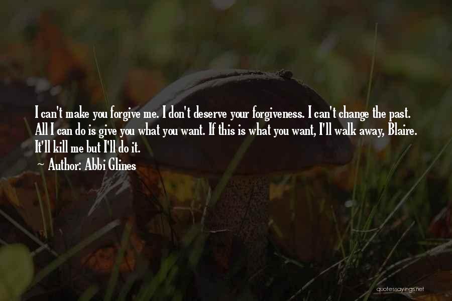 If You Can't Forgive Me Quotes By Abbi Glines
