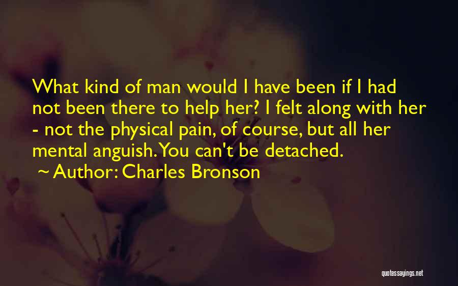 If You Can't Help Quotes By Charles Bronson