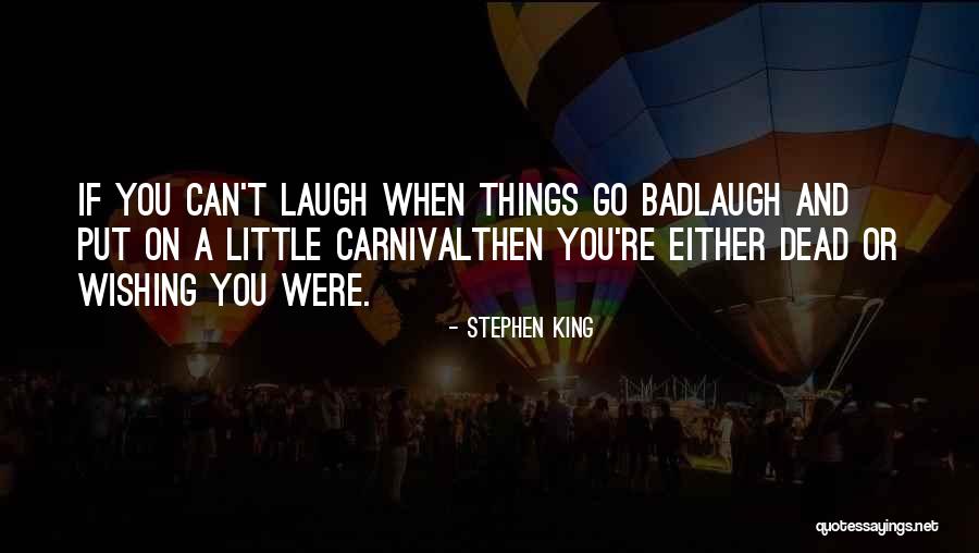If You Can't Laugh Quotes By Stephen King If You Can't Laugh Quotes By Stephen King