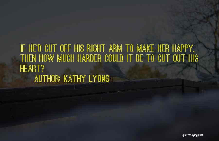 If You Can't Make Her Happy Quotes By Kathy Lyons