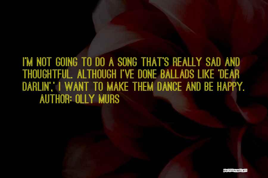 If You Can't Make Her Happy Quotes By Olly Murs