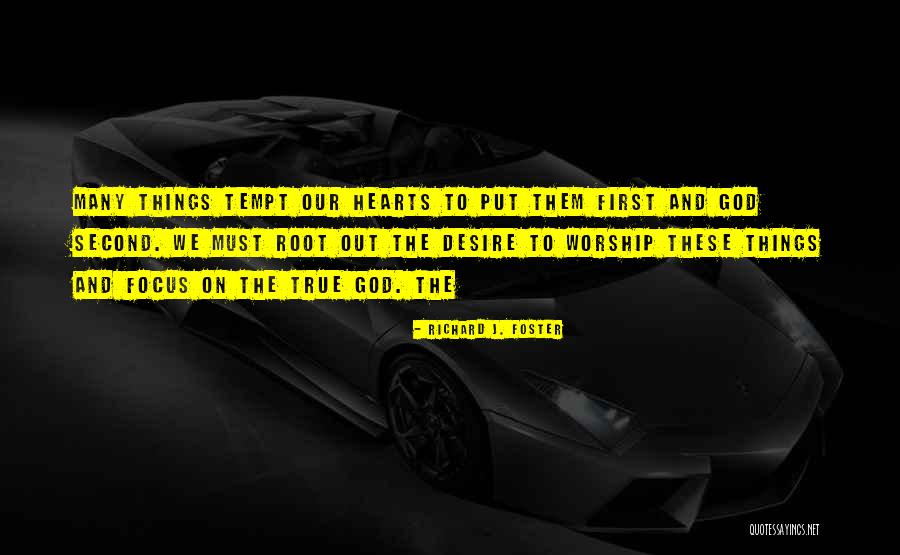 If You Can't Put Me First Quotes By Richard J. Foster If You Can't Put Me First Quotes By Richard J. Foster