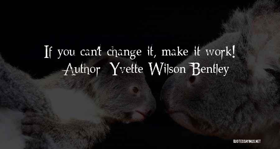 If You Can't Quotes By Yvette Wilson Bentley