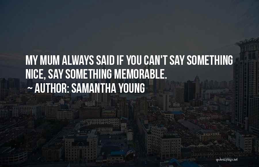 If You Can't Say Something Nice Quotes By Samantha Young