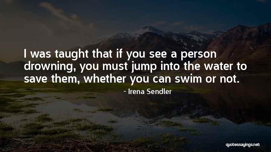 If You Can't Swim Quotes By Irena Sendler If You Can't Swim Quotes By Irena Sendler