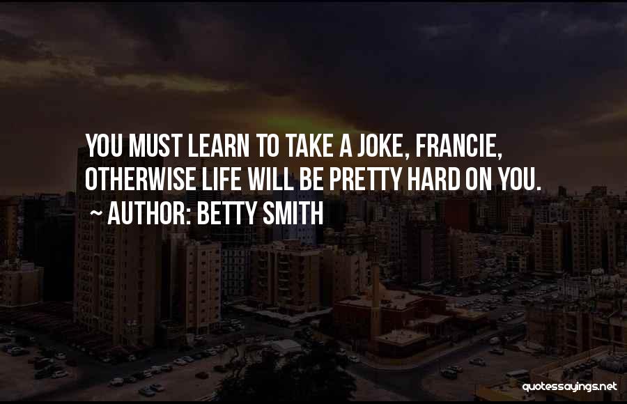 If You Can't Take A Joke Quotes By Betty Smith