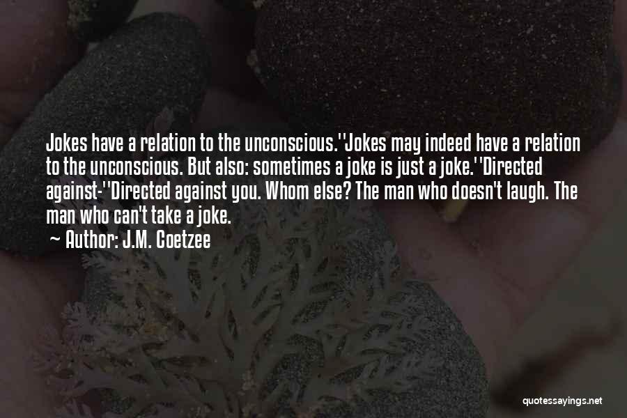 If You Can't Take A Joke Quotes By J.M. Coetzee
