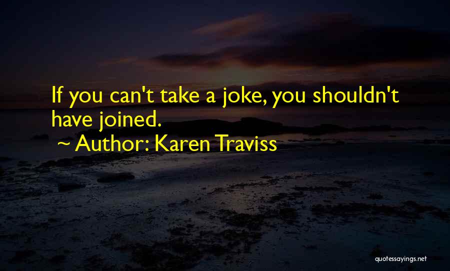 If You Can't Take A Joke Quotes By Karen Traviss