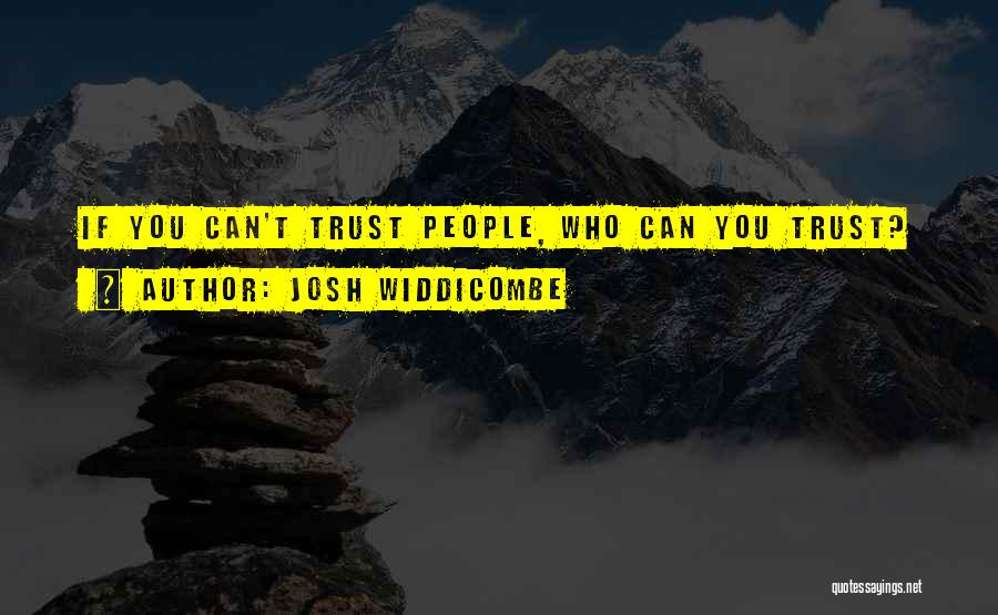 If You Can't Trust Quotes By Josh Widdicombe
