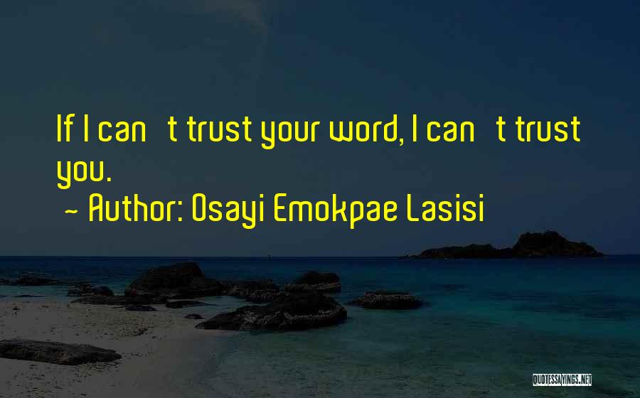 If You Can't Trust Quotes By Osayi Emokpae Lasisi