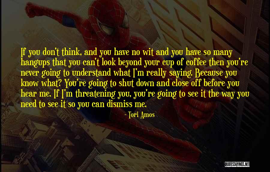 If You Can't Understand Me Quotes By Tori Amos If You Can't Understand Me Quotes By Tori Amos