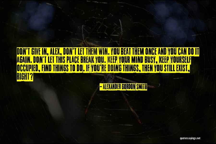 If You Can't Win Quotes By Alexander Gordon Smith If You Can't Win Quotes By Alexander Gordon Smith