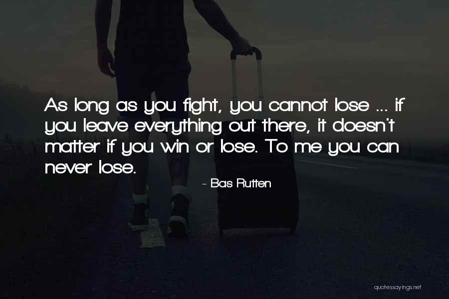 If You Can't Win Quotes By Bas Rutten If You Can't Win Quotes By Bas Rutten