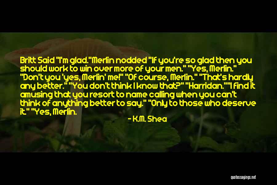 If You Can't Win Quotes By K.M. Shea If You Can't Win Quotes By K.M. Shea