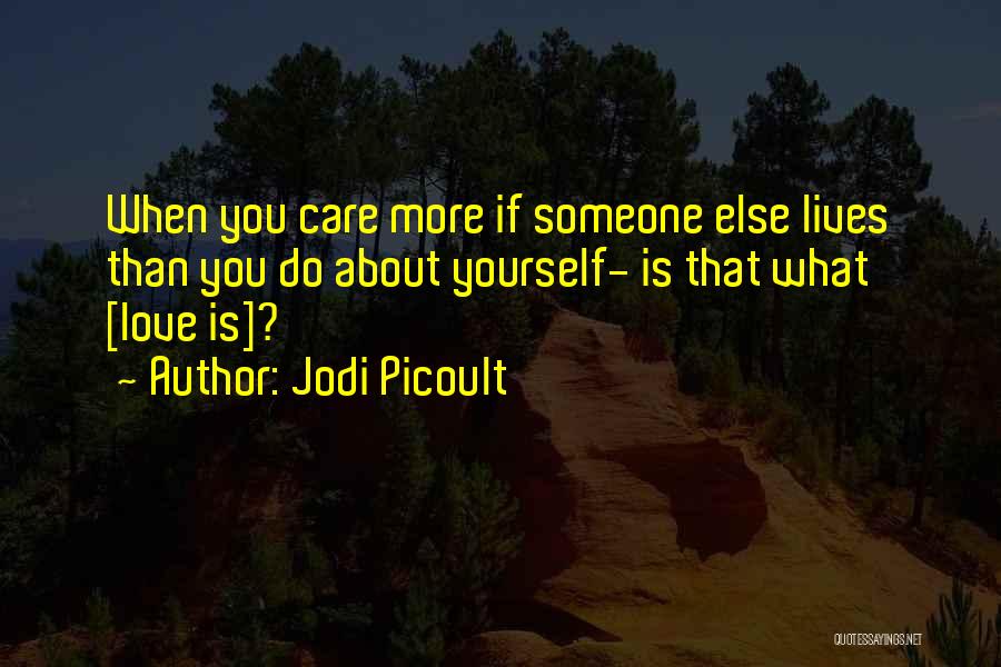 If You Care About Someone Quotes By Jodi Picoult