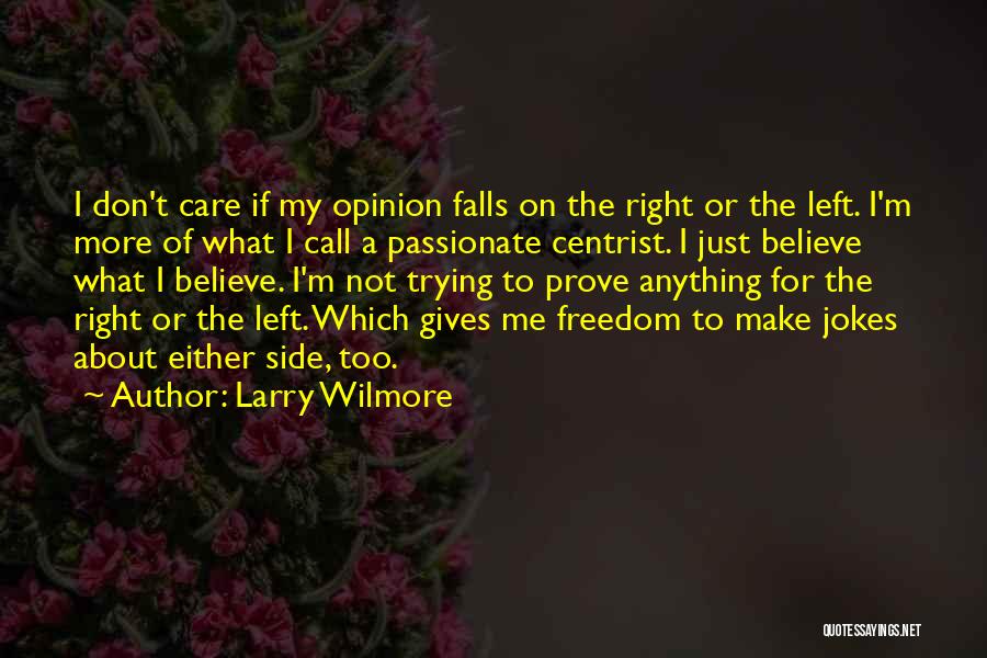 If You Care Prove It Quotes By Larry Wilmore