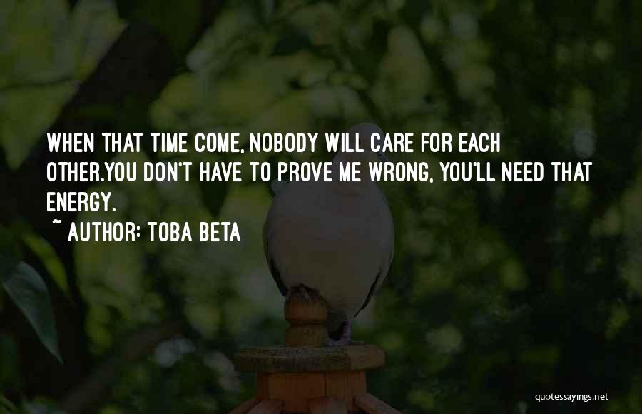 If You Care Prove It Quotes By Toba Beta