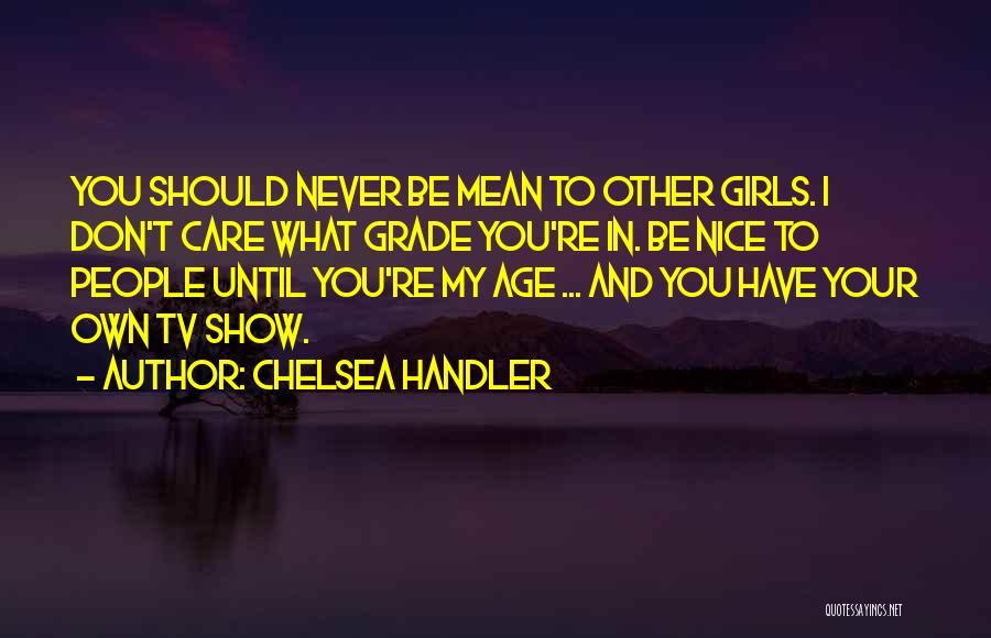If You Care Show Me Quotes By Chelsea Handler
