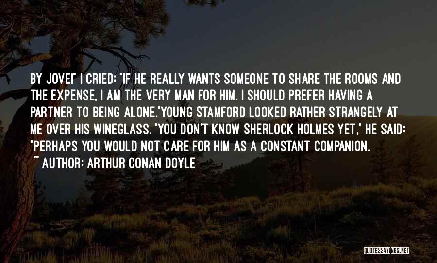 If You Care Someone Quotes By Arthur Conan Doyle