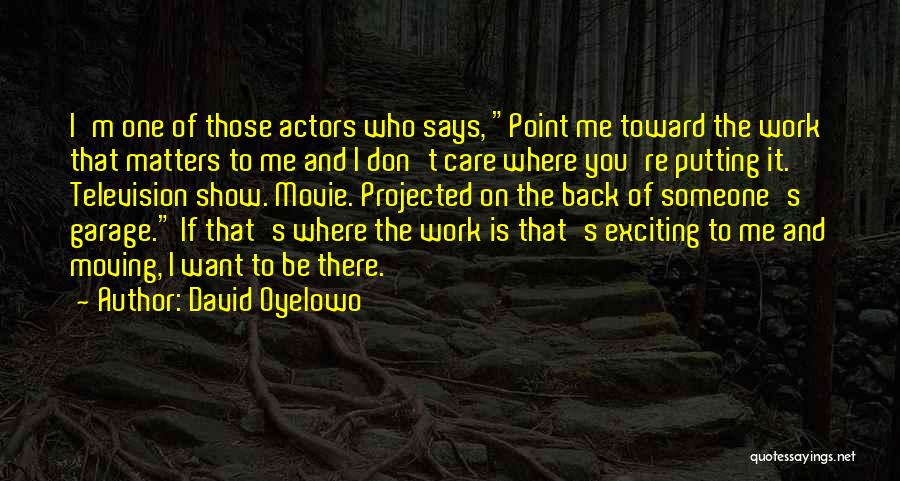 If You Care Someone Quotes By David Oyelowo