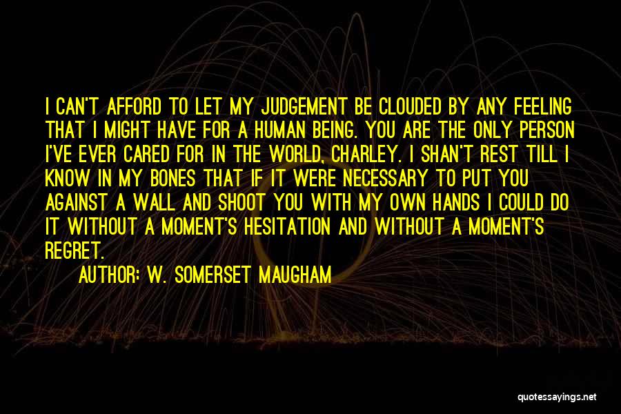 If You Cared Quotes By W. Somerset Maugham