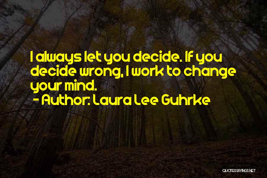 If You Change Your Mind Quotes By Laura Lee Guhrke