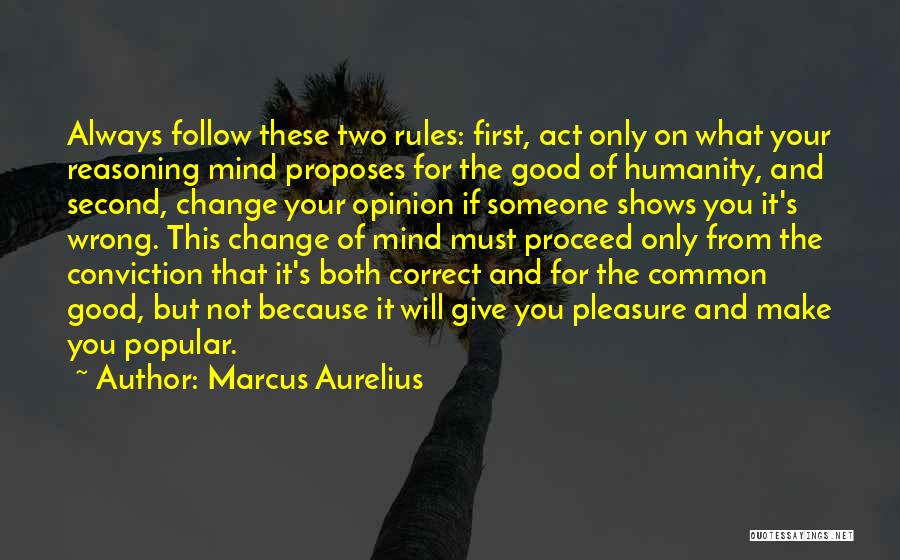 If You Change Your Mind Quotes By Marcus Aurelius