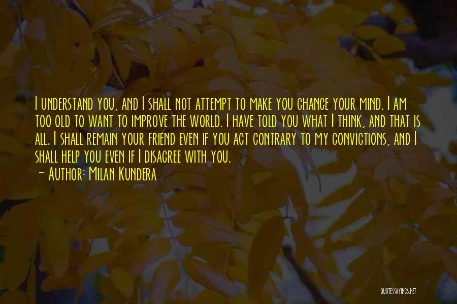 If You Change Your Mind Quotes By Milan Kundera