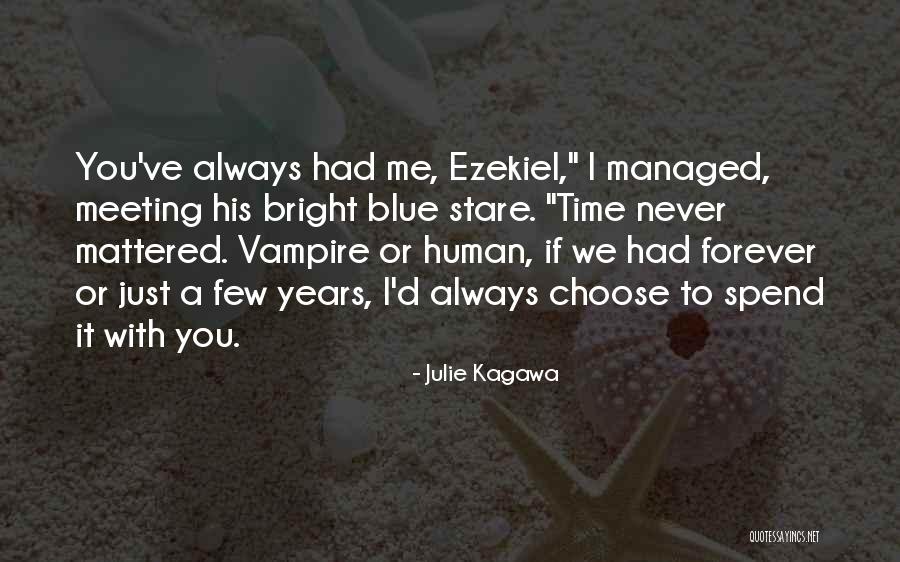 If You Choose Me Quotes By Julie Kagawa If You Choose Me Quotes By Julie Kagawa