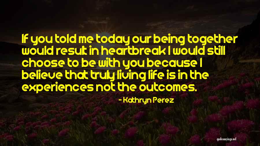 If You Choose Me Quotes By Kathryn Perez If You Choose Me Quotes By Kathryn Perez