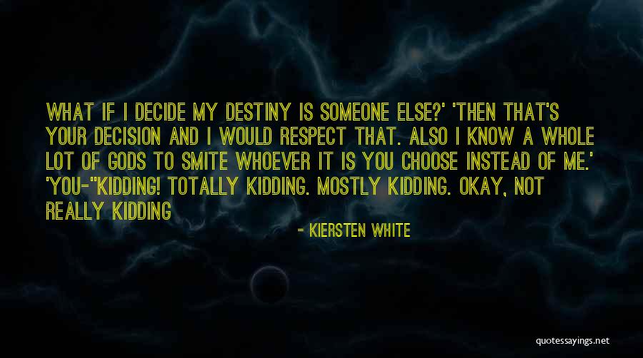 If You Choose Me Quotes By Kiersten White