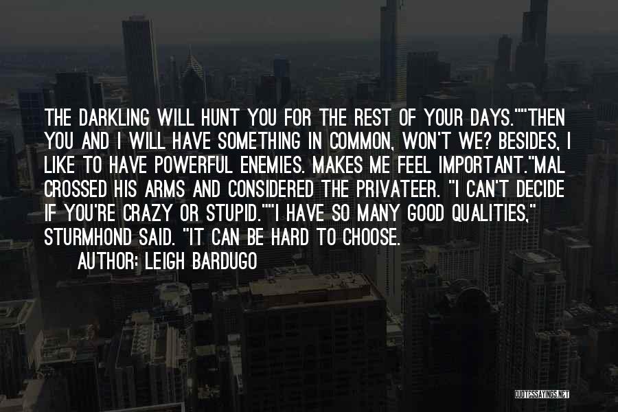If You Choose Me Quotes By Leigh Bardugo