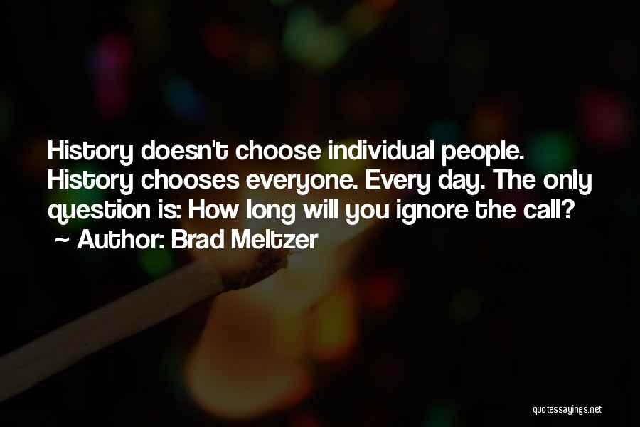 If You Choose To Ignore Me Quotes By Brad Meltzer