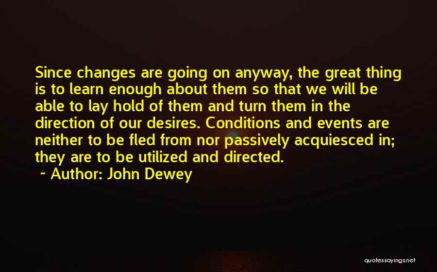 If You Could Change The Past Quotes By John Dewey
