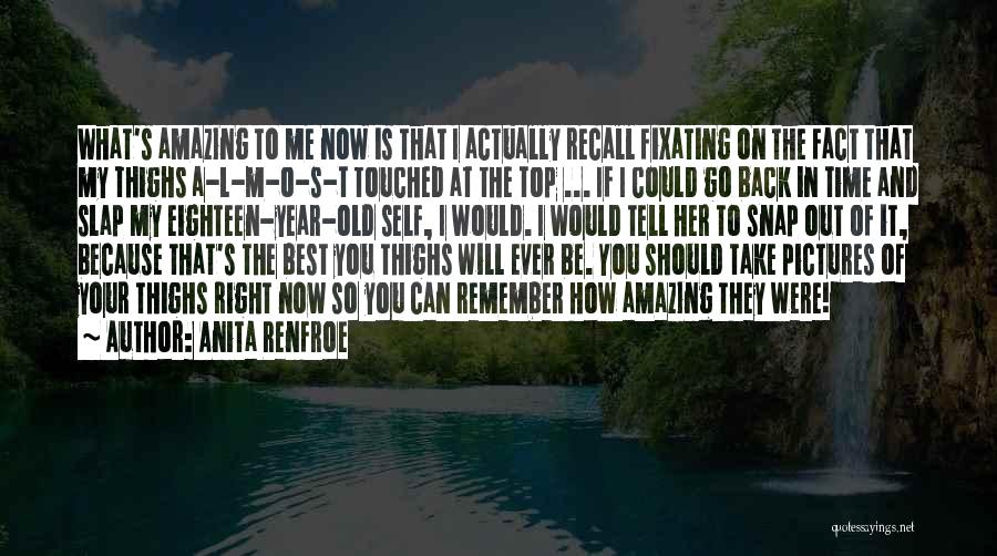If You Could Go Back Quotes By Anita Renfroe