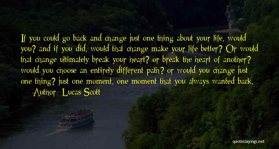 If You Could Go Back Quotes By Lucas Scott
