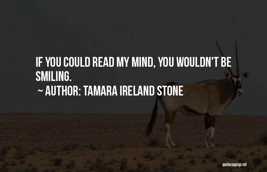 If You Could Read My Mind Quotes By Tamara Ireland Stone