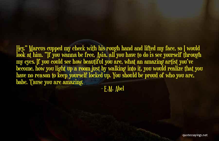 If You Could See Through My Eyes Quotes By E.M. Abel If You Could See Through My Eyes Quotes By E.M. Abel