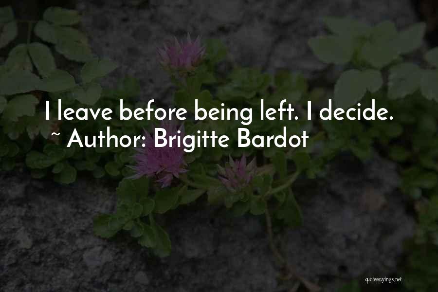 If You Decide To Leave Quotes By Brigitte Bardot