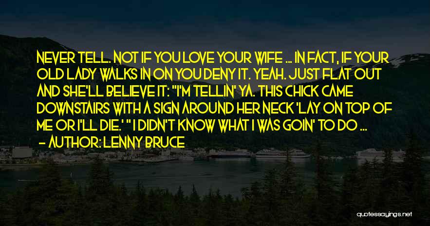 If You Didn't Love Me Quotes By Lenny Bruce