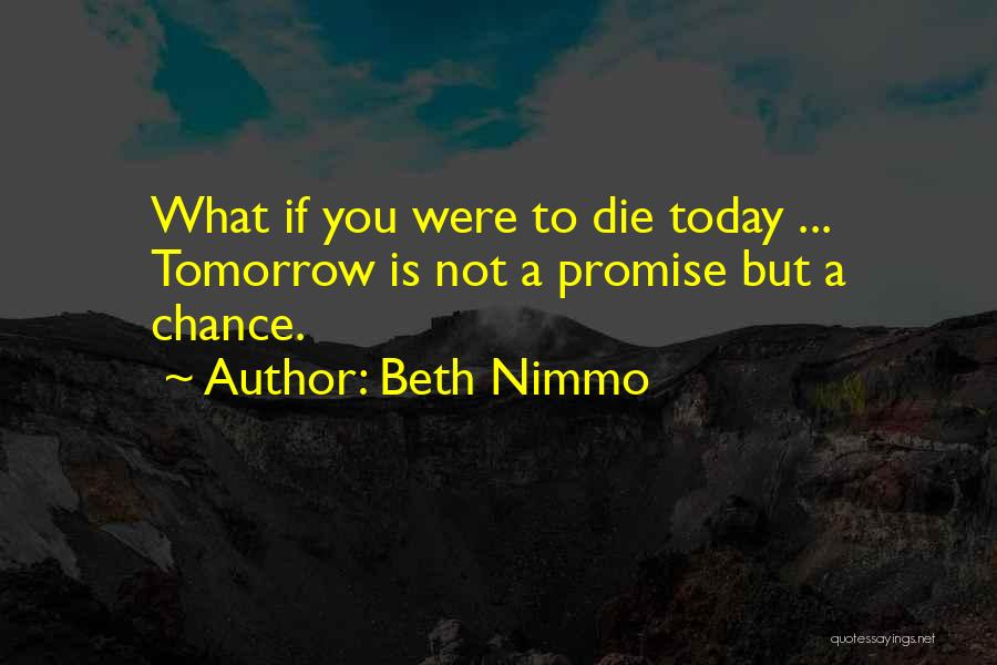 If You Die Today Quotes By Beth Nimmo