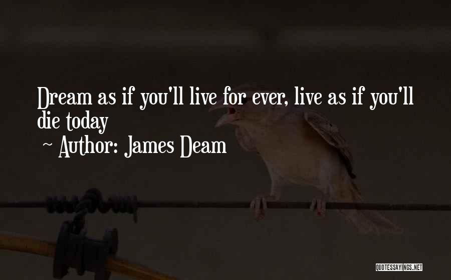 If You Die Today Quotes By James Deam